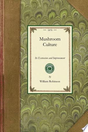 Mushroom Culture: Its Extension and Improvement (Applewood Books)