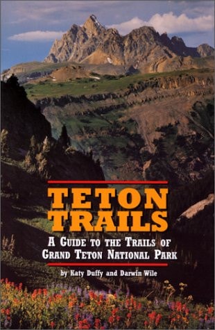 Teton Trails : A Guide to the Trails of Grand Teton National Park