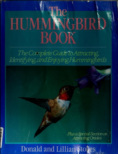 The Hummingbird Book: The Complete Guide to Attracting, Identifying, and Enjoying Hummingbirds