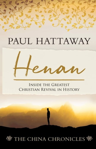 Henan: Inside the Greatest Christian Revival in History (The China Chronicles)