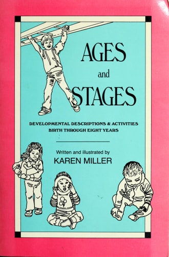 Ages and Stages: Developmental Descriptions and Activities, Birth Through Eight Years