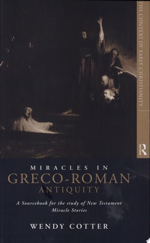 Miracles in Greco-Roman Antiquity: A Sourcebook for the Study of New Testament Miracle Stories (The Context of Early Christianity, 1)