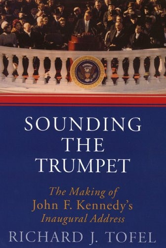 Sounding the Trumpet: The Making of John F. Kennedy's Inaugural Address