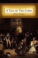 A Tale of Two Cities A Story of the French Revolution in Three Books