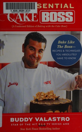 The Essential Cake Boss (A Condensed Edition of Baking with the Cake Boss): Bake Like The Boss--Recipes & Techniques You Absolutely Have to Know