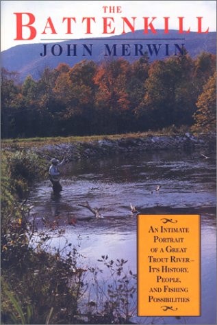 The Battenkill : An Intimate Portrait of a Great Trout River- Its History, People, and Fishing Possibilities