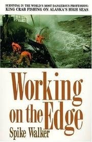 Working on the Edge: Surviving in the World's Most Dangerous Profession : King Crab Fishing on Alaska's High Seas