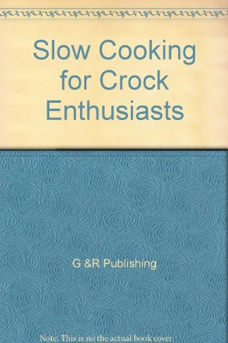 Slow Cooking for Crock Enthusiasts