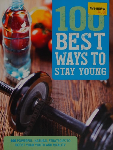 100 Best Ways to Stay Young