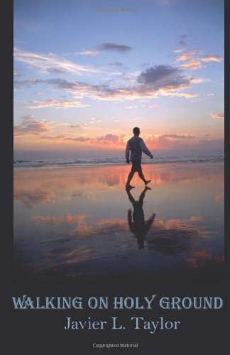 Walking on Holy Ground: The Attributes of a Dynamic Relationship with Christ