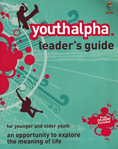 YOUTH ALPHA LEADERS' GUIDE WITH CD ROM: FOR YOUNGER AND OLDER YOUTH