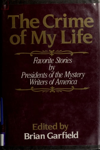 The Crime of My Life: Favorite Stories by Presidents of the Mystery Writers of America