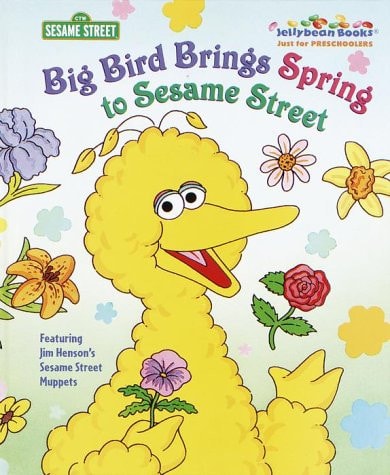 Big Bird Brings Spring to Sesame Street (Jellybean Books)