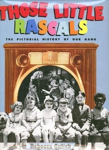 Those Little Rascals: The Pictorial History of Our Gang