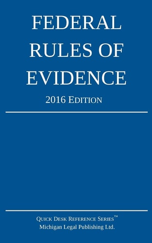 Federal Rules of Evidence; 2016 Edition