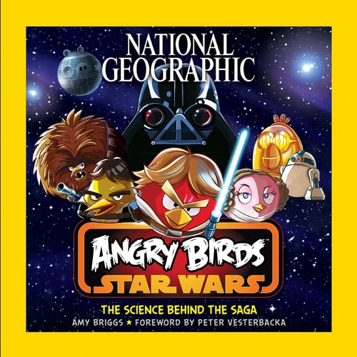 National Geographic Angry Birds Star Wars The Science Behind the Saga