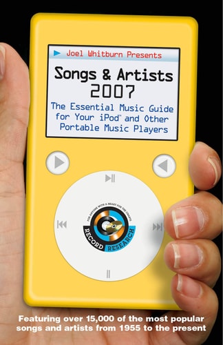 Joel Whitburn Presents Songs and Artists 2007: The Essential Music Guide for Your iPod and Other Portable Music Players (Joel Whitburn Presents Songs & Artists: The Essential Music Guide Fo)
