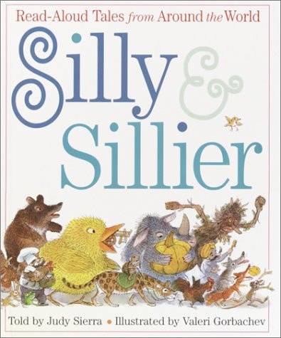 Silly & Sillier: Read Aloud Tales from Around the World