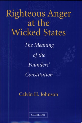 Righteous Anger at the Wicked States: The Meaning of the Founders' Constitution