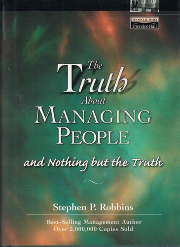 Truth about Managing People: And Nothing But the Truth