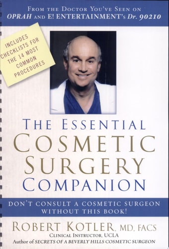 The Essential Cosmetic Surgery Companion: Don't Consult a Cosmetic Surgeon Without This Book!