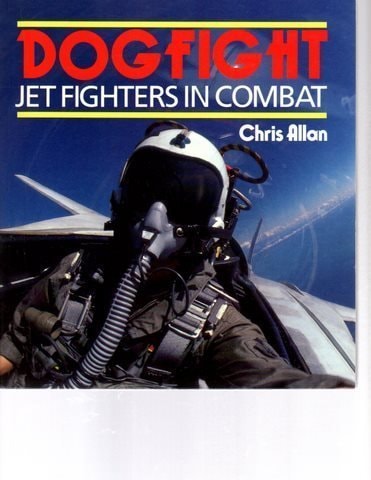 Dogfight: Jet Fighters in Combat (Osprey Colour Series)