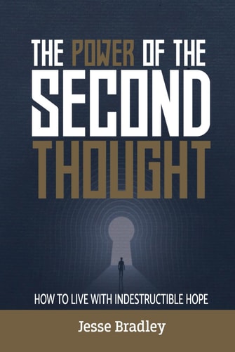 The Power of the Second Thought: How to Live With Indestructible Hope