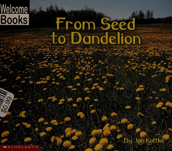 From Seed to Dandelion (Welcome books)