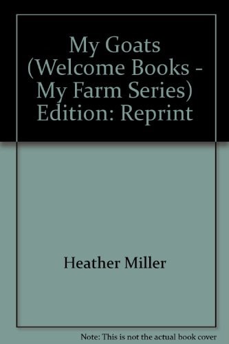 My Goats (Welcome Books - My Farm Series)