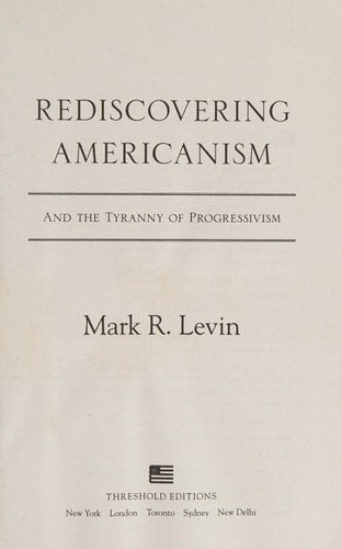 Rediscovering Americanism: And the Tyranny of Progressivism