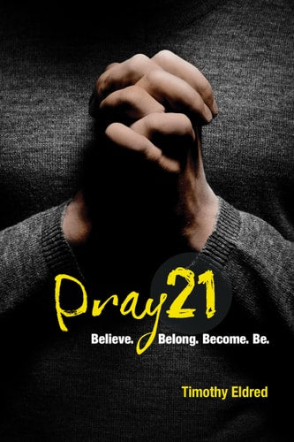 Pray21: Believe, Belong, Become, Be