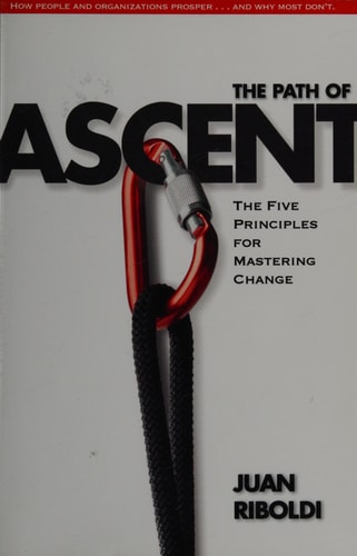 The Path of Ascent: The Five Principles for Mastering Change
