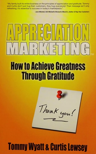 Appreciation Marketing - How to Achieve Greatness Through Gratitude