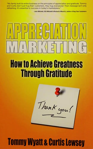 Appreciation Marketing - How to Achieve Greatness Through Gratitude