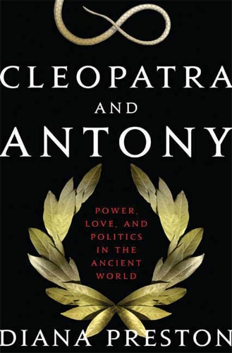 Cleopatra and Antony: Power, Love, and Politics in the Ancient World