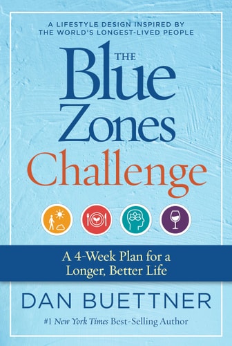 The Blue Zones Challenge A 4-Week Plan for a Longer, Better Life