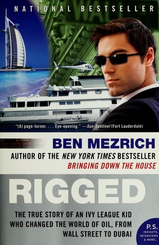 Rigged: The True Story of an Ivy League Kid Who Changed the World of Oil, from Wall Street to Dubai (P.S.)