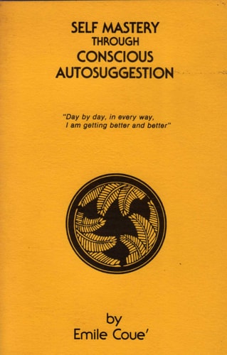 Self-Mastery Through Conscious Auto-Suggestion