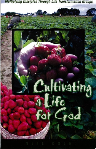 Cultivating a Life for God: Multiplying Disciples Through Life Transformation Groups