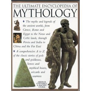 The Ultimate Encyclopedia of Mythology An A - Z Guide to the Myths and Legends of the Ancient World