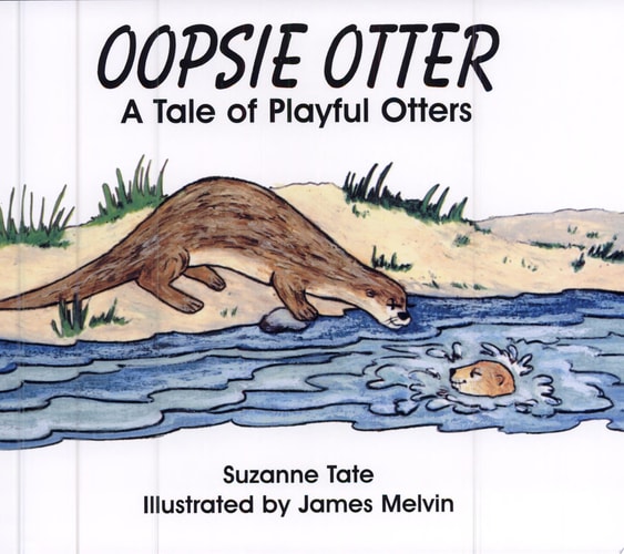 Oopsie Otter: A Tale of Playful Otters (No. 19 in Suzanne Tate's Nature Series) (Number 19 of Suzanne Tate's nature series)