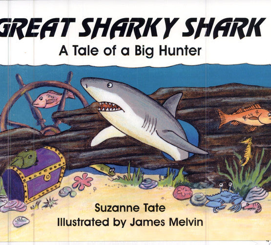Great Sharky Shark: A Tale of a Big Hunter (#20 of Suzanne Tate's Nature Series)