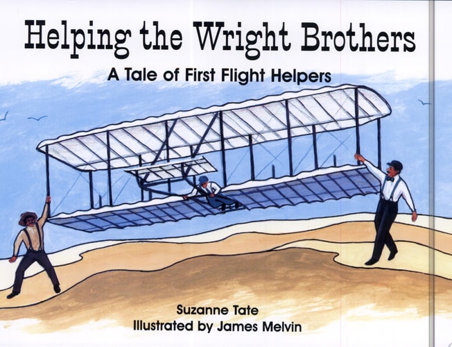 Helping the Wright Brothers: A Tale of First Flight Helpers (No. 2 in Suzanne Tate's History Series) (Suzanne Tate's History Series, Volume 2)