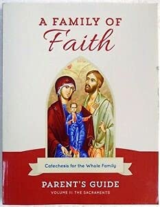 Family Of Faith Volume 2: The Sacraments Parents Guide