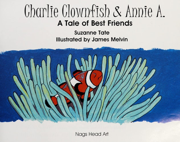 Charlie Clownfish & Annie A., A Tale of Best Friends
