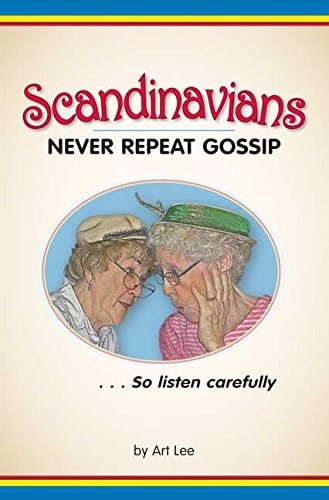 Scandinavians Never Repeat Gossip: So Listen Carefully