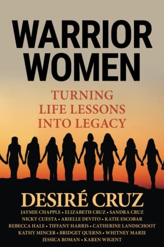 Warrior Women: Turning Life Lessons Into Legacy