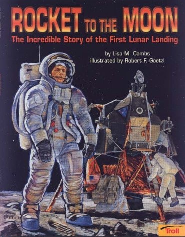 Rocket to the Moon The Incredible Story of the First Lunar Landing