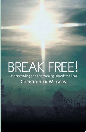 Break Free!: Understanding and Overcoming Disordered Fear