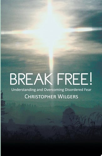 Break Free!: Understanding and Overcoming Disordered Fear